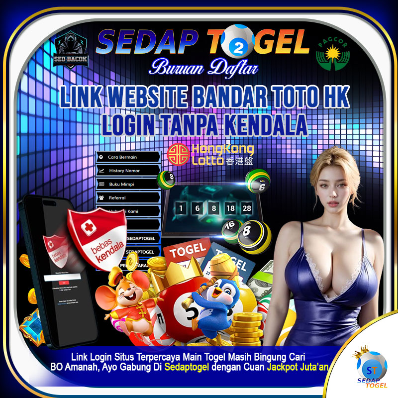 SEDAPTOGEL : Link Website Bandar Toto Hk Paling Menyenangkan Secara Online - thesevenhorsessports